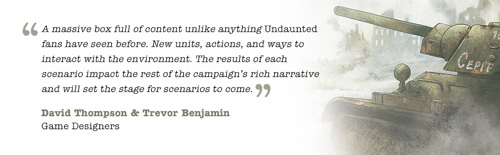 Undaunted: Stalingrad footer banner with an illustration of a Soviet tank alongside the following quote from the game's designers David Thompson and Trevor Benjamin: "A massive box full of content unlike anything Undaunted fans have seen before. New units, actions, and ways to interact with the environment. The results of each scenario impact the rest of the campaign's rich narrative and will set the stage for scenarios to come."