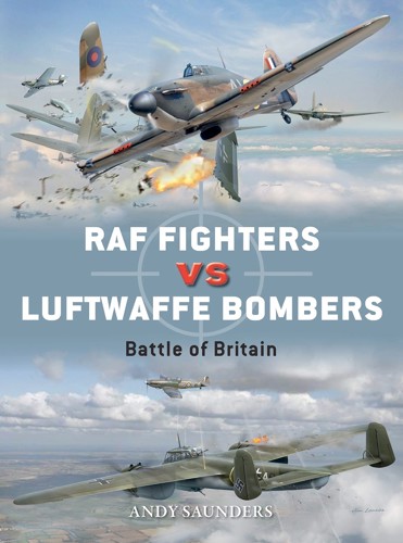 The cover of RAF Fighters VS Luftwaffe Bombers: Battle of Britain, by Andy Saunders, with art showing British and German WW2 planes dogfighting