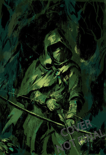 An illustration in green tones of a hooded, cloaked and masked figure putting an arrow to their bow with the trees of a forest behind them (text reads "COVER NOT FINAL")