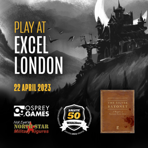 A black-and-white illustration of an ominous castle surrounded by bats and under a crescent moon. Text reads "PLAY AT EXCEL LONDON 22 APRIL 2023" alongside the Osprey Games, North Star Military Figures and Salute logos, and the cover of The Silver Bayonet gothic horror wargame.