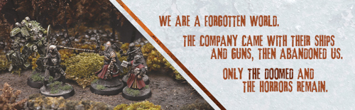 A photo of fully painted miniature figures of a ramshackle robot and high-tech knights, alongside the text: "WE ARE A FORGOTTEN WORLD. THE COMPANY CAME WITH THEIR SHIPS AND GUNS, THEN ABANDONED US. ONLY THE DOOMED AND THE HORRORS REMAIN."